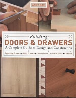 Building Doors & Drawers ; A Complete Guide to Design and Construction A Complete Guide to Design...