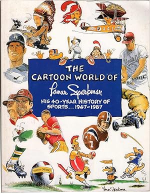 The Cartoon World Of Lamar Sparkman: His 40-Year History Of Sports.1947-1987