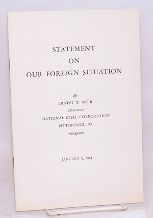 Statement on our foreign situation by Ernest T. Weir, chairman National Steel Corporation, Pittsb...