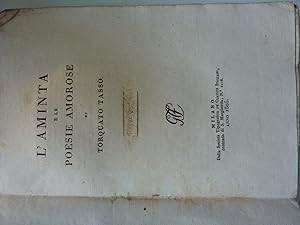 Delle Opere di Torquato Tasso, Volume IV L'AMINTA E LE POESIE AMOROSE DI TORQUATO TASSO