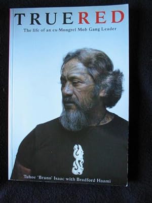 True Red. The Life of an ex-Mongrel Mob Gang Leader