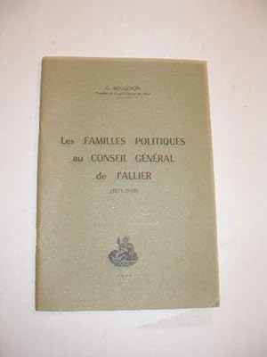 LES FAMILLES POLITIQUES AU CONSEIL GENERAL DE L' ALLIER ( 1871 - 1940 )