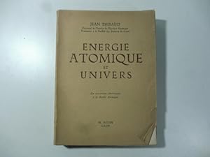 Energie atomique et univers. Du microscope electronique a la bombe atomique