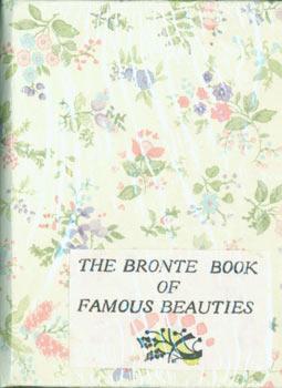 The Bronte Book of Famous Beauties. 1 of 75 copies.