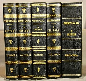 Pennsylvania A History. Complete in Five Volumes.