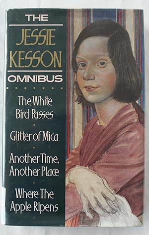 The Jessie Kesson Omnibus : The White Bird Passes, Glitter of Mica, Another Time Another Place, a...