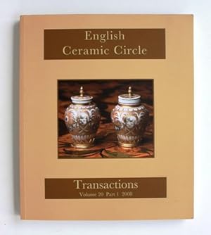 English Ceramic Circle. Transactions. Volume 20 Part 1, 2008