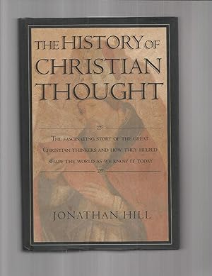 THE HISTORY OF CHRISTIAN THOUGHT: The Fascinationg Story Of The Great Christian Thinkers And How ...