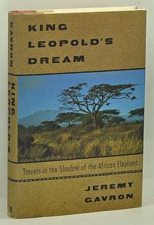 King Leopold's Dream: Travels in the Shadow of the African Elephant