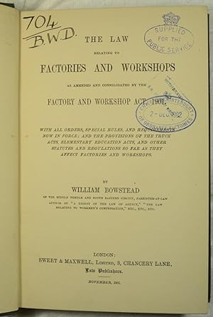 The law relating to Factories and Workshops as amended and consolidated by the Factory and Worksh...