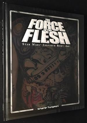 The Force in the Flesh: Star Wars Inspired Body Art (SIGNED FIRST PRINTING)