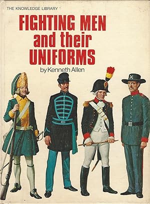 Fighting Men And Their Uniforms (the Knowledge Library)