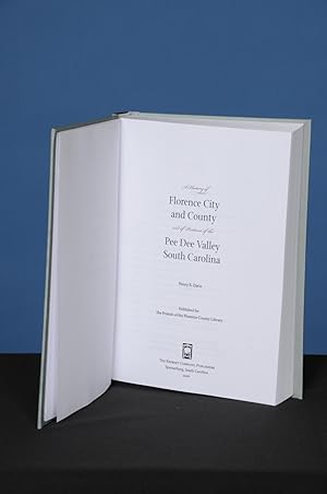 A HISTORY OF FLORENCE, CITY AND COUNTY, AND OF PORTIONS OF THE PEE DEE VALLEY, SOUTH CAROLINA