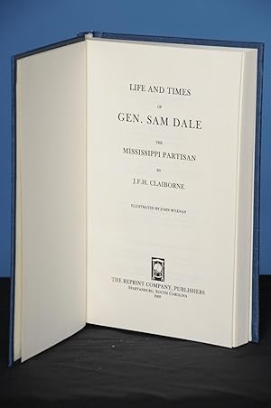 LIFE AND TIMES OF GEN. SAM DALE, the Mississippi Partisan