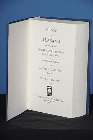 HISTORY OF ALABAMA AND INCIDENTALLY OF GEORGIA AND MISSISSIPPI FROM THE EARLIEST PERIOD. With Ann...