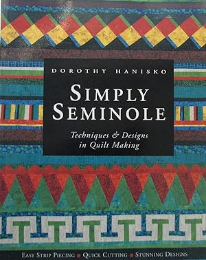Simply Seminole : Techniques & Designs in Quilt Making