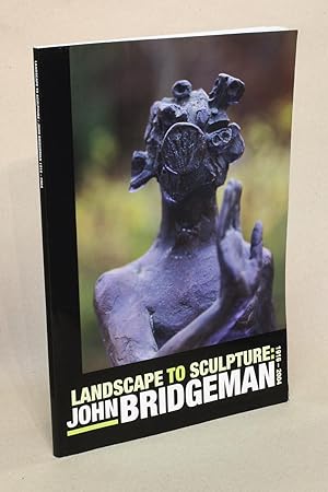 Landscape to Sculpture: John Bridgeman 1916-2004