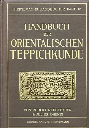 Handbuch der orientalischen Teppichkunde (Hiersemanns Handbücher Band IV) - 1920 -