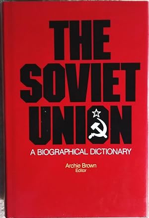 The Soviet Union, A Biographical Dictionary