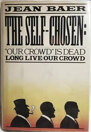 The Self-Chosen: "Our Crowd" is Dead, Long Live Our Crowd