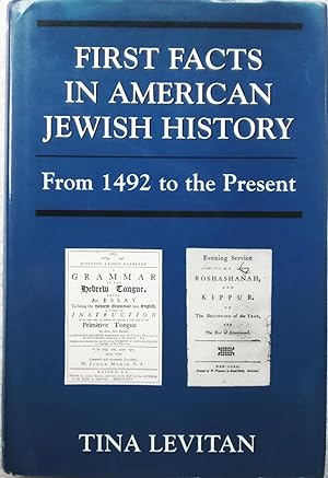 First Facts in American Jewish History: From 1492 to the Present