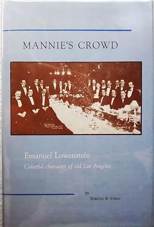 Mannie's Crowd: Emanuel Lowenstein, Colorful Character of Old Los Angeles