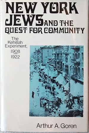 New York Jews and the Quest for Community: The Kehillah Experiment, 1908-1922