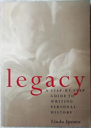 Legacy: A Step-by-Step Guide to Writing Personal History