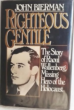 Righteous Gentile: The Story of Raoul Wallenberg, Missing Hero of the Holocaust