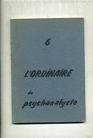 L ' ORDINAIRE DU PSYCHANALYSTE .Publication Trimestrielle n° 6 .Janvier 1975