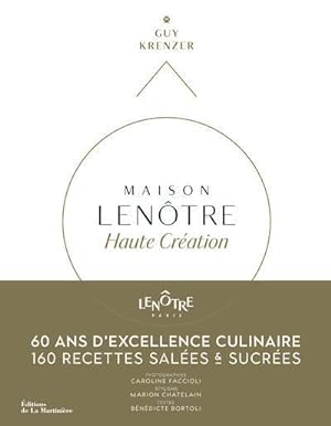 Maison Lenôtre ; haute création : 60 ans d'excellence culinaire