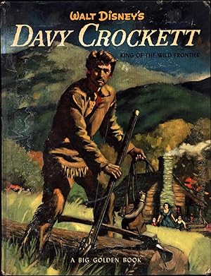 Walt Disney's Davy Crockett King of the Wild Frontier / A Big Golden Book