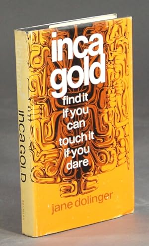 Inca gold: find it if you can, touch it if you dare