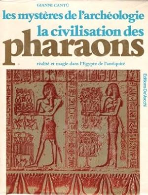 Les Mystères de L'archéologie : La Civilisation Des Pharaons - Réalité et Magie Dans l'Egypte de ...