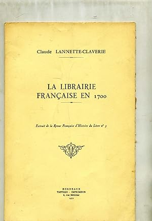 LA LIBRAIRIE FRANÇAISE EN 1700 . ( Extrait de la Revue Française d'Histoire du Livre n° 3 )