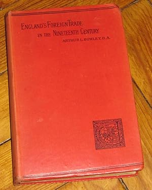 A Short Account of England s Foreign Trade in the Nineteenth Century - Its Economic and Social Re...
