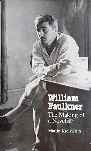 William Faulkner The Making of A Novelist