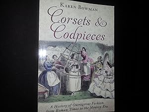 Corsets & Codpieces: A History of Outrageous Fashion // FIRST EDITION //