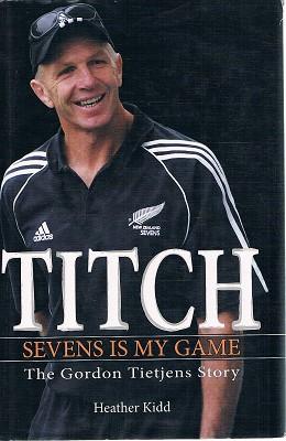 Titch: Sevens Is My Game: The Gordon Tietjens Story