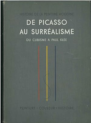 De Picasso au surréalisme. Du cubisme a Paul Klee. Histoire de la peinture moderne