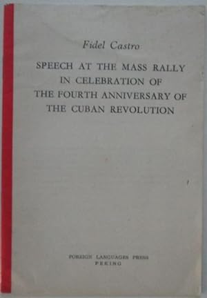 Speech at the Mass Rally in Celebration of the Fourth Anniversary of the Cuban Revolution