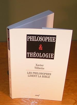 PHILOSOPHIE & THÉOLOGIE ; LES PHILOSOPHES LISENT LA BIBLE