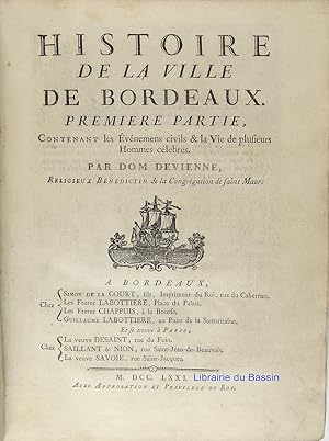 Histoire de la ville de Bordeaux Première partie contenant les évènements civils & la vie de plus...
