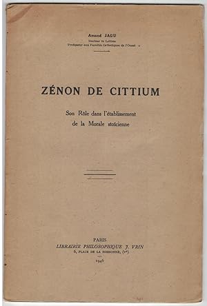 Zénon de Cittium. Son rôle dans l'établissement de la morale stoïcienne.