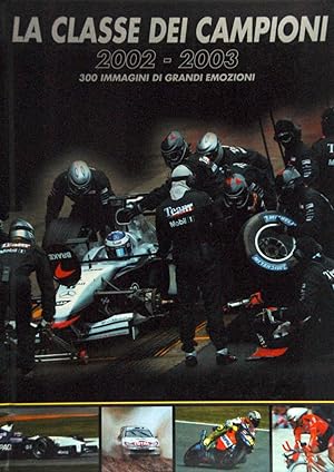 La classe dei campioni 2002 2003 - 300 immagini di grandi emozioni