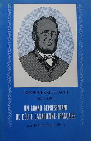 Joseph Charles Taché (1820-1894). Un grand représentant de l'élite canadienne-française