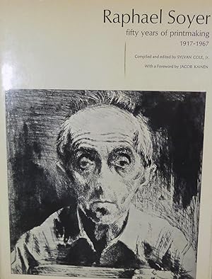 Raphael Soyer fifty years of printmaking 1917-1967; Edited by Sylvan Cole, Jr. With A Foreword By...