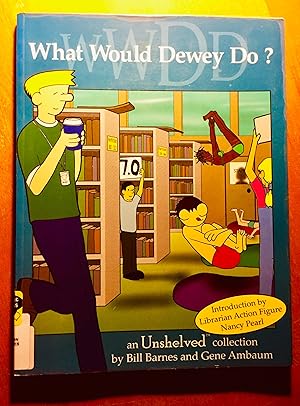 What Would Dewey Do?: An Unshelved Collection