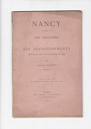 Nancy - ses origine et ses accroissements depuis le 13e siècle jusqu'au 19e siècle