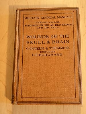 Wounds of the Skull and Brain, their clinical forms and medical and surgical treatment.With a pre...